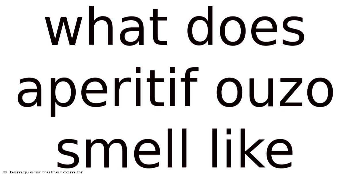 What Does Aperitif Ouzo Smell Like