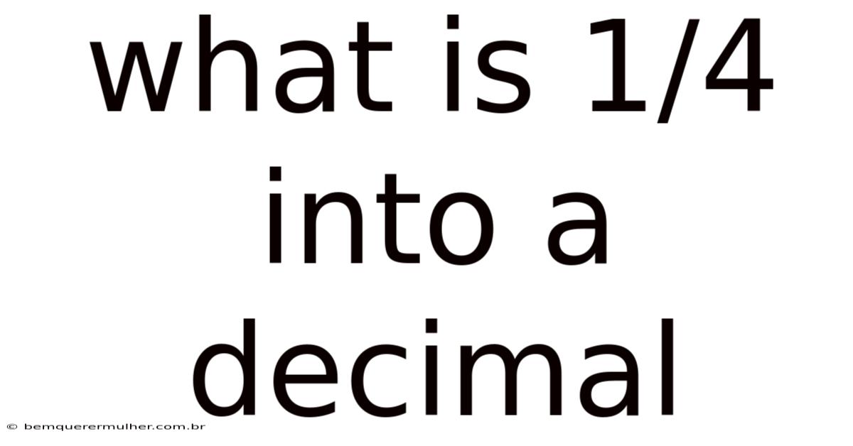 What Is 1/4 Into A Decimal