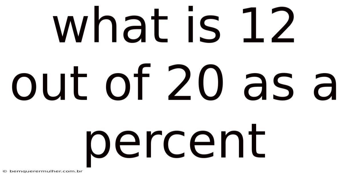 What Is 12 Out Of 20 As A Percent