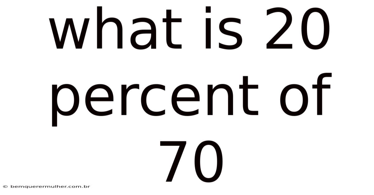 What Is 20 Percent Of 70