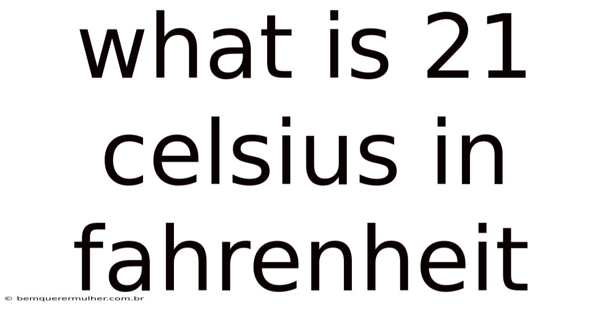What Is 21 Celsius In Fahrenheit