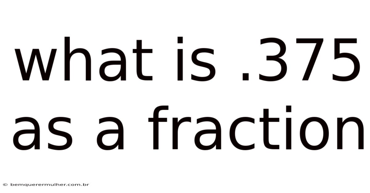 What Is .375 As A Fraction