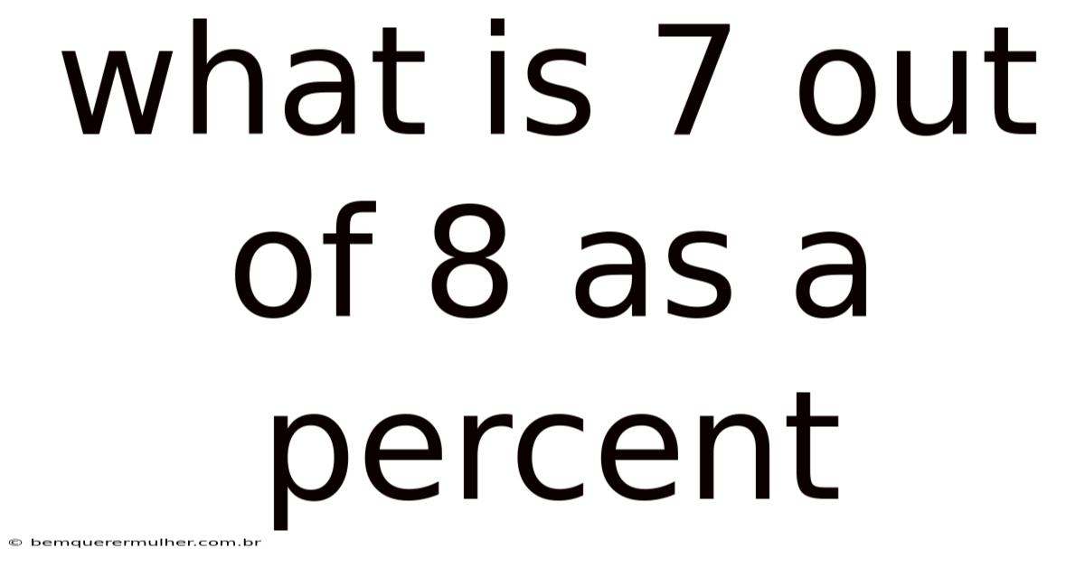 What Is 7 Out Of 8 As A Percent