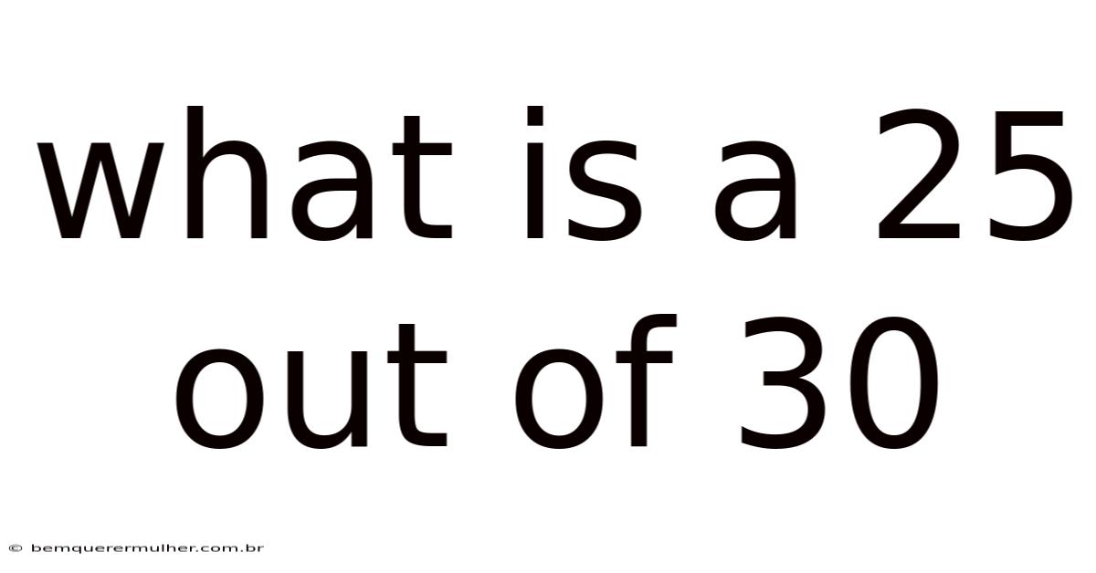 What Is A 25 Out Of 30