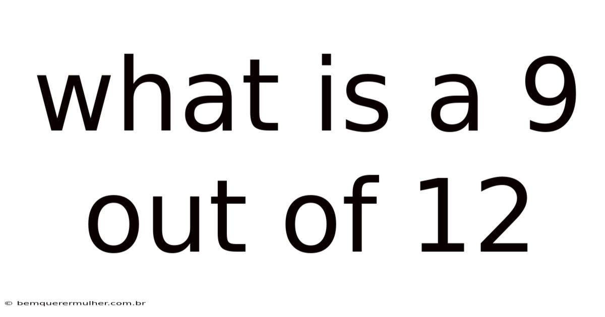 What Is A 9 Out Of 12