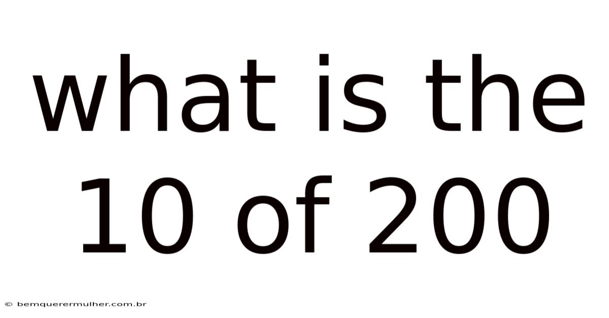 What Is The 10 Of 200