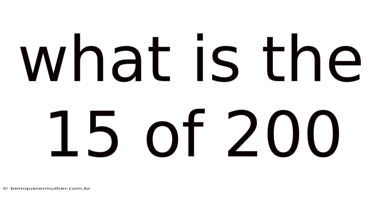 What Is The 15 Of 200