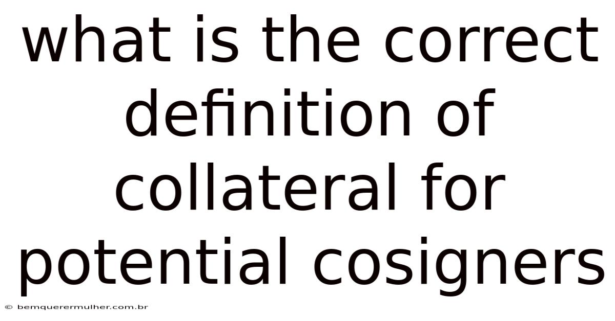 What Is The Correct Definition Of Collateral For Potential Cosigners