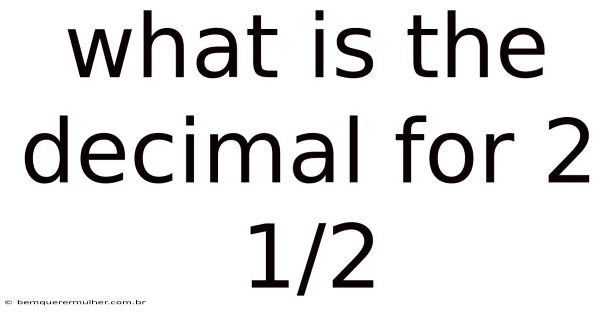What Is The Decimal For 2 1/2