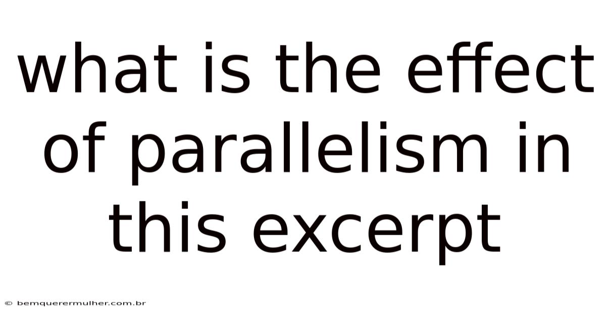 What Is The Effect Of Parallelism In This Excerpt