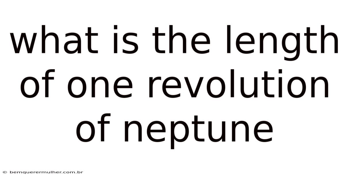 What Is The Length Of One Revolution Of Neptune
