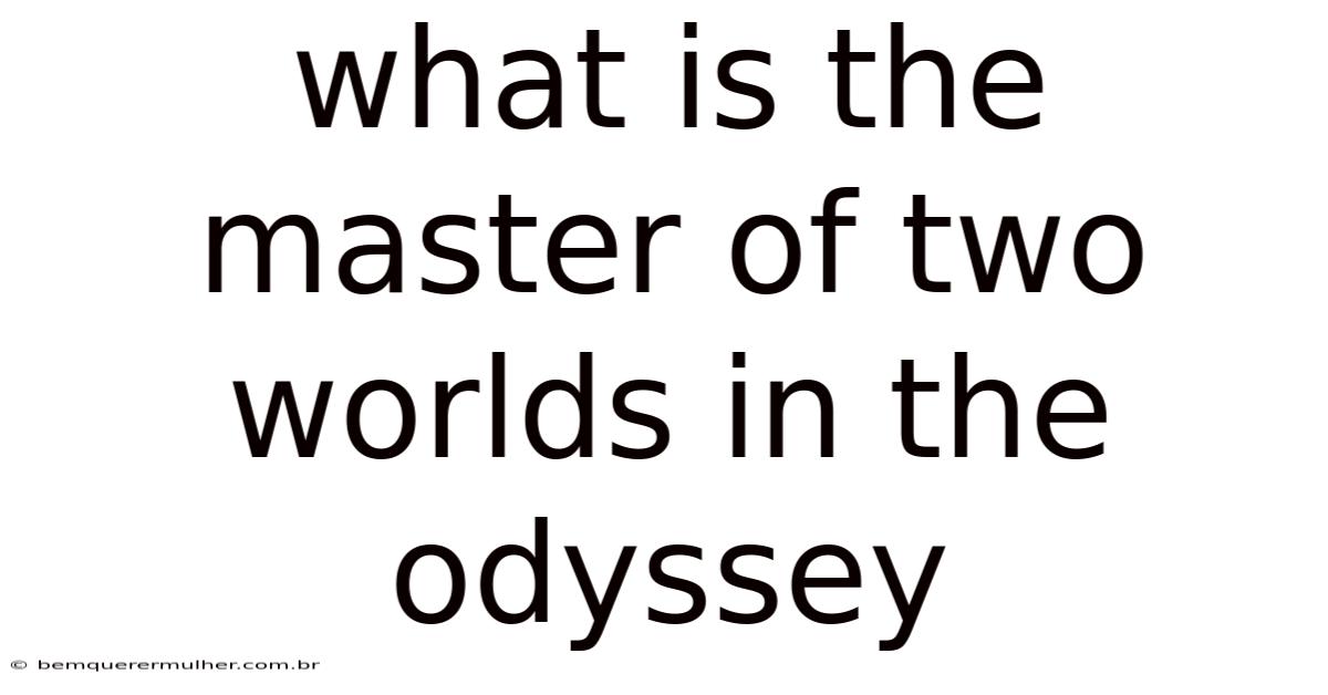 What Is The Master Of Two Worlds In The Odyssey
