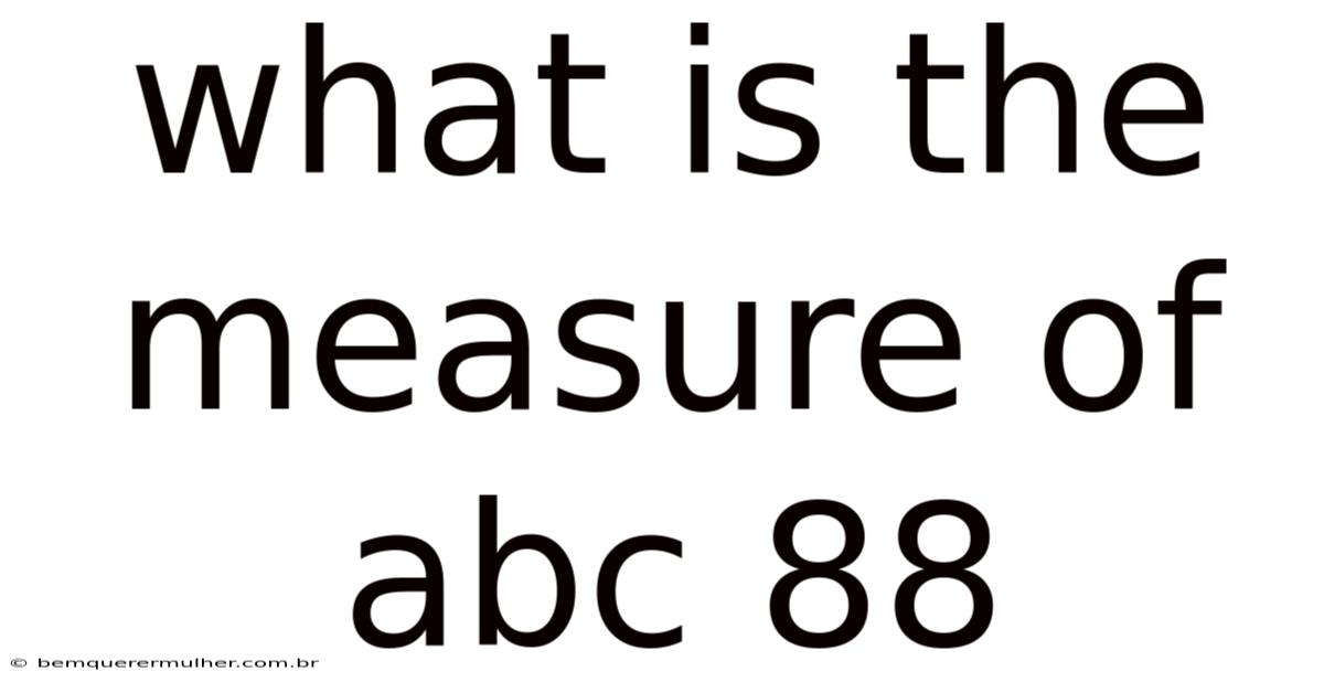 What Is The Measure Of Abc 88