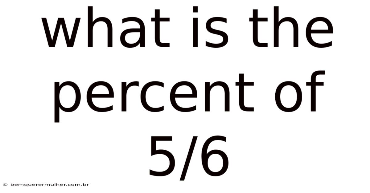 What Is The Percent Of 5/6