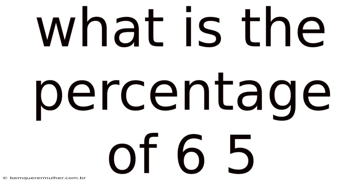 What Is The Percentage Of 6 5