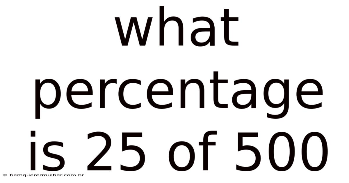 What Percentage Is 25 Of 500
