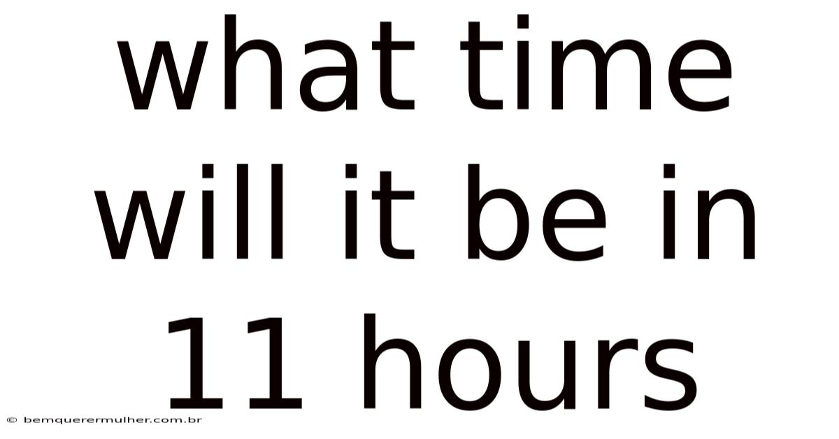 What Time Will It Be In 11 Hours
