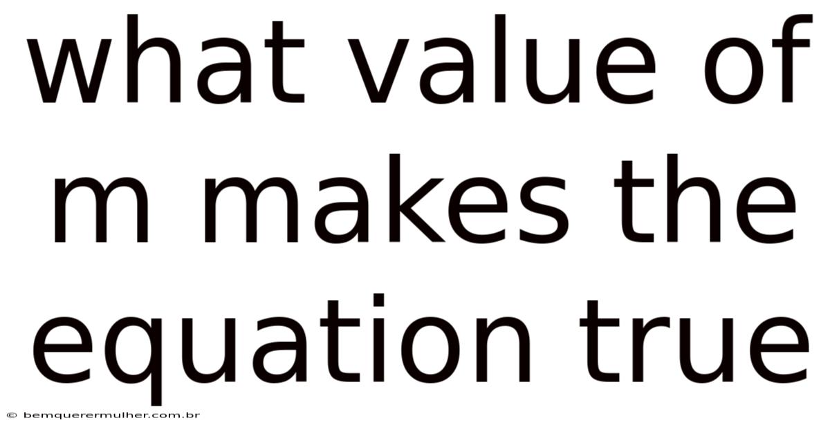 What Value Of M Makes The Equation True