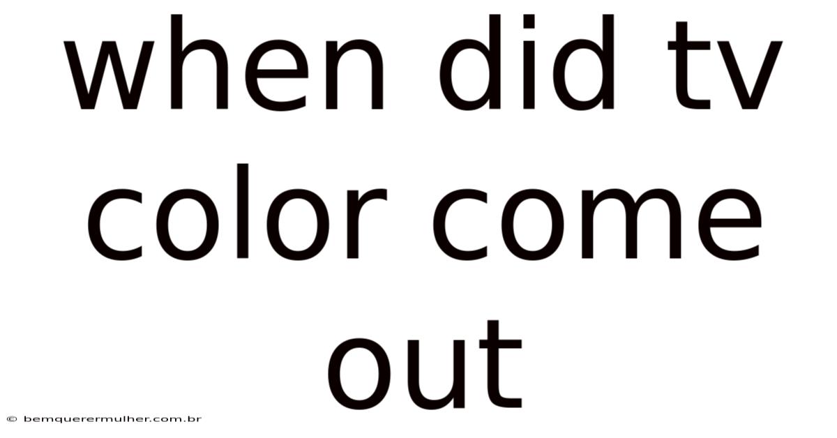 When Did Tv Color Come Out