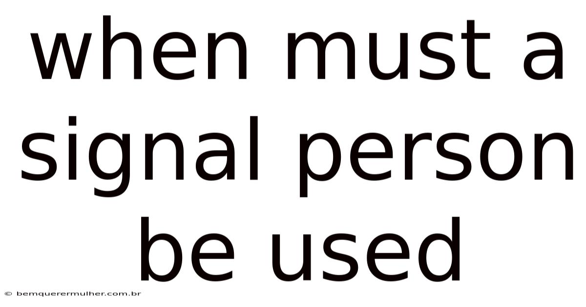 When Must A Signal Person Be Used