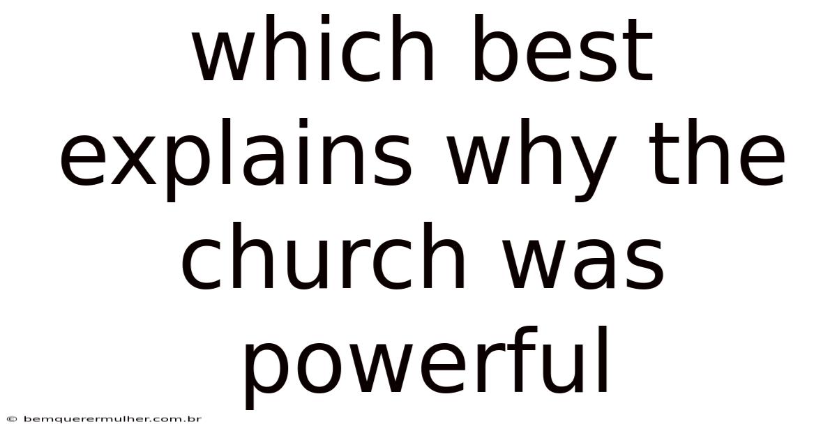 Which Best Explains Why The Church Was Powerful
