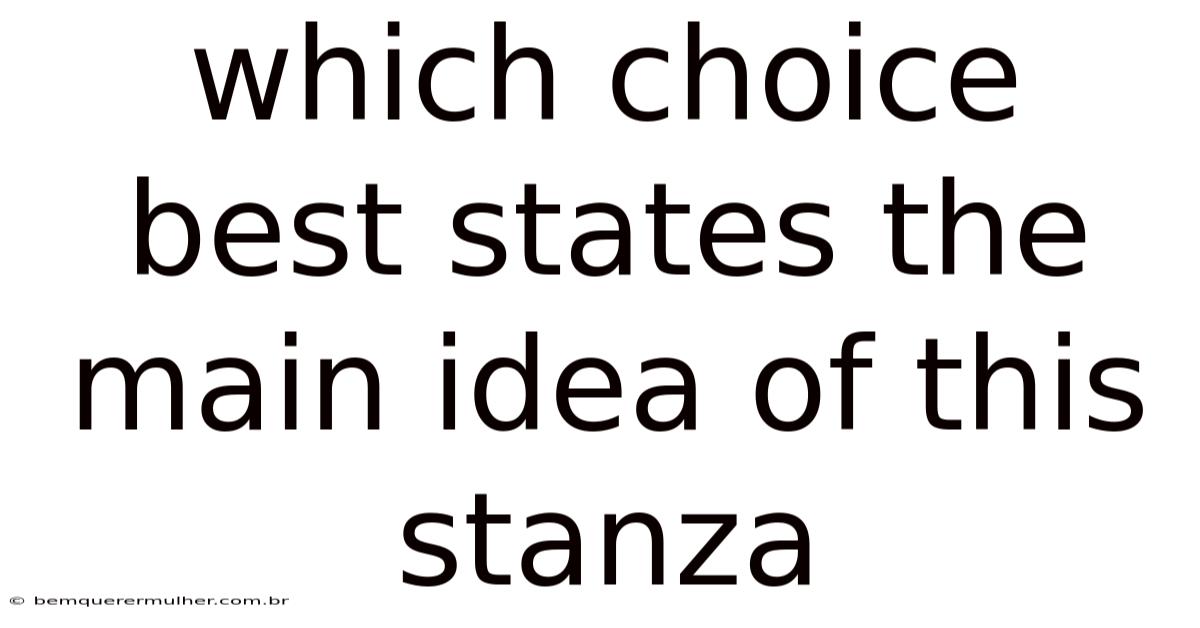 Which Choice Best States The Main Idea Of This Stanza