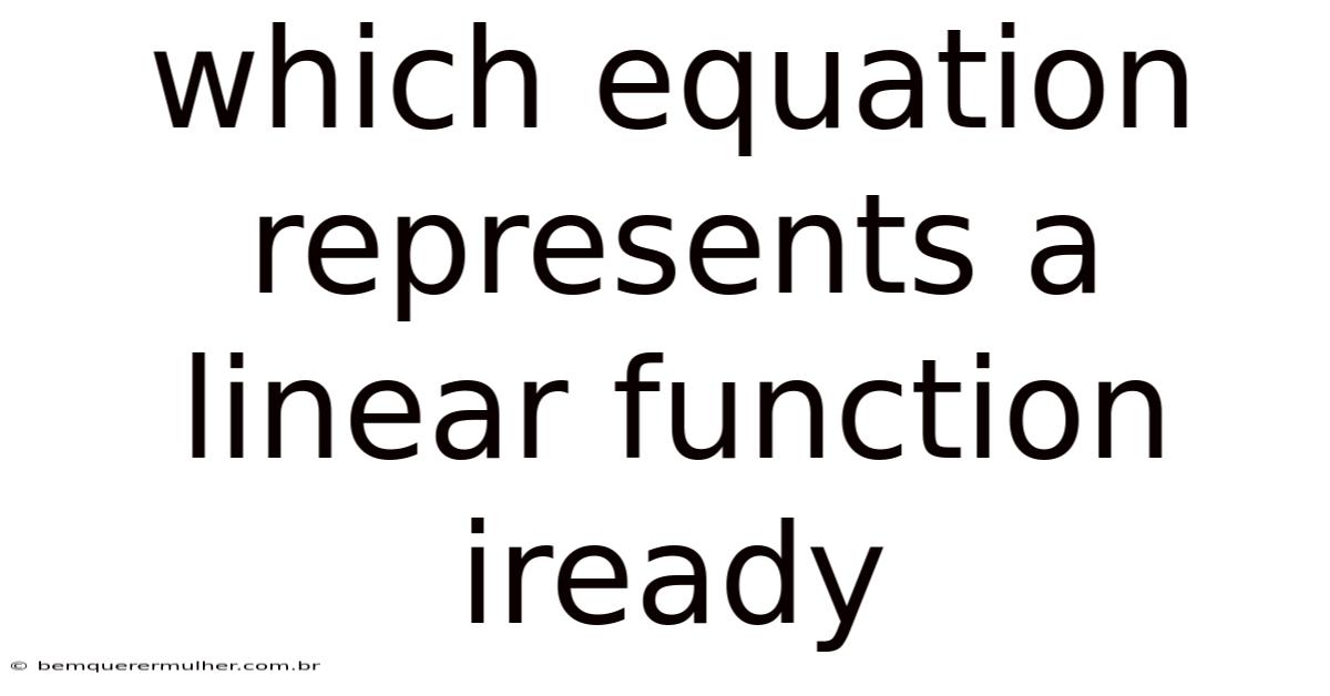 Which Equation Represents A Linear Function Iready