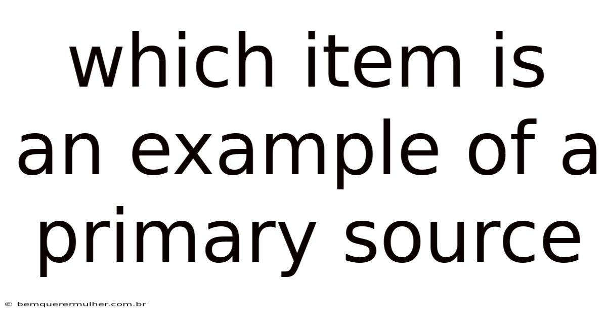 Which Item Is An Example Of A Primary Source