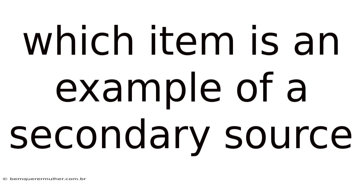 Which Item Is An Example Of A Secondary Source