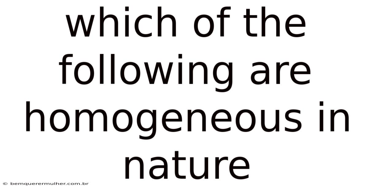 Which Of The Following Are Homogeneous In Nature