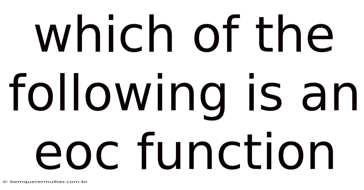 Which Of The Following Is An Eoc Function