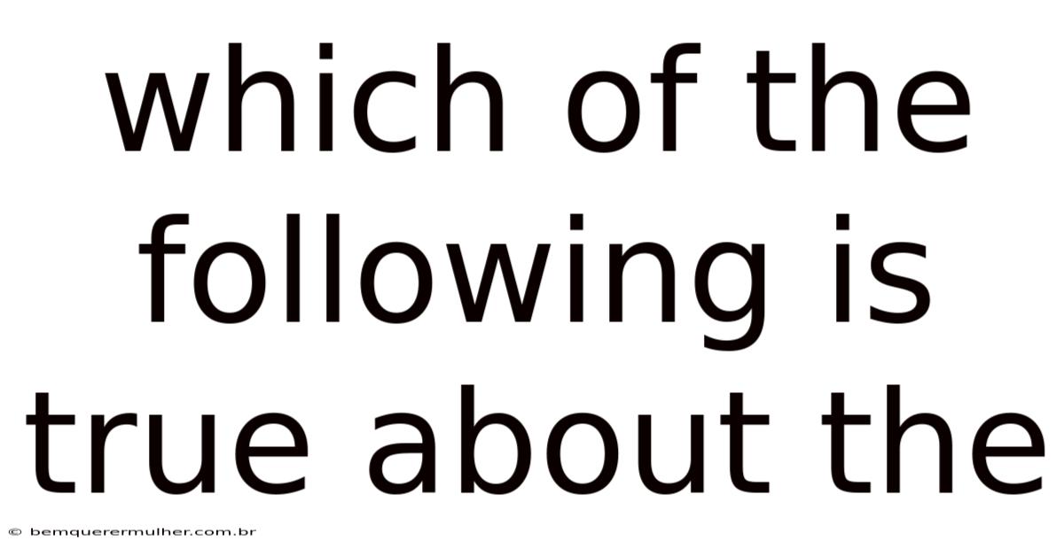 Which Of The Following Is True About The