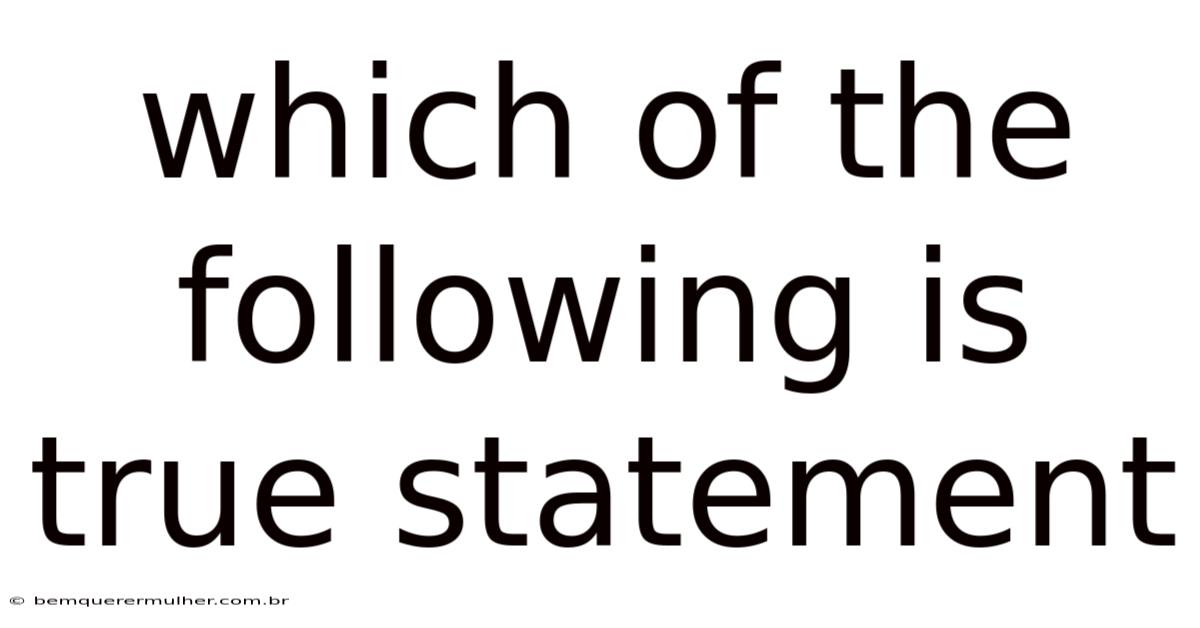 Which Of The Following Is True Statement