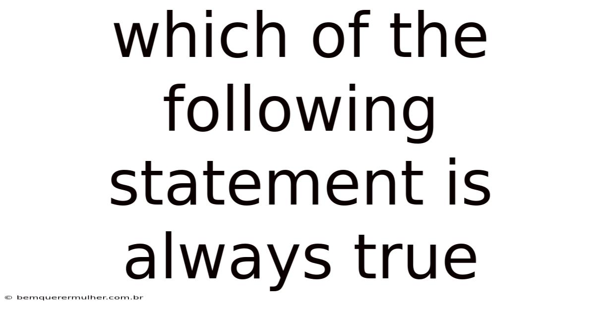 Which Of The Following Statement Is Always True