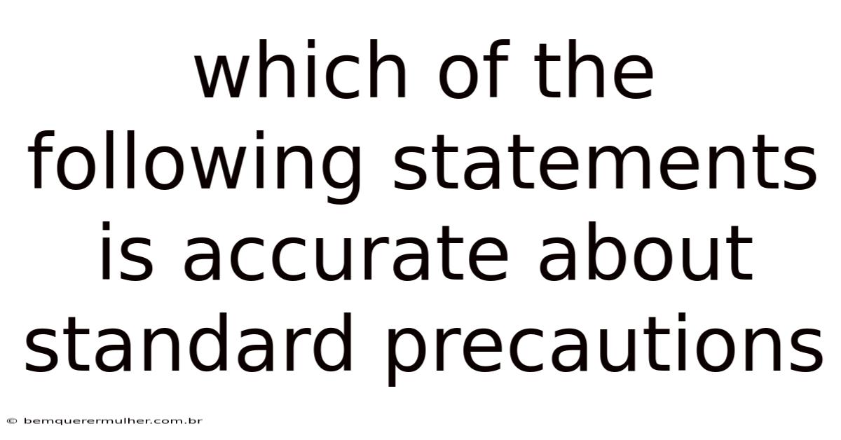 Which Of The Following Statements Is Accurate About Standard Precautions