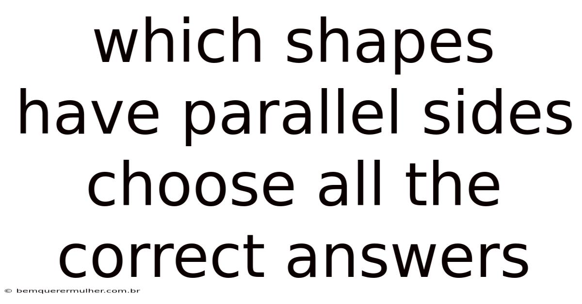 Which Shapes Have Parallel Sides Choose All The Correct Answers