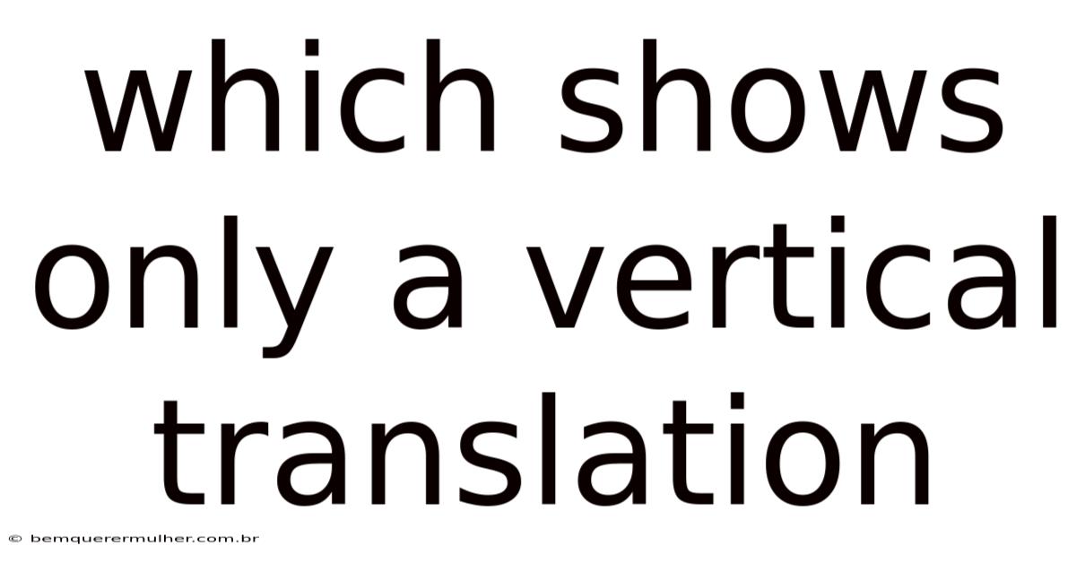 Which Shows Only A Vertical Translation