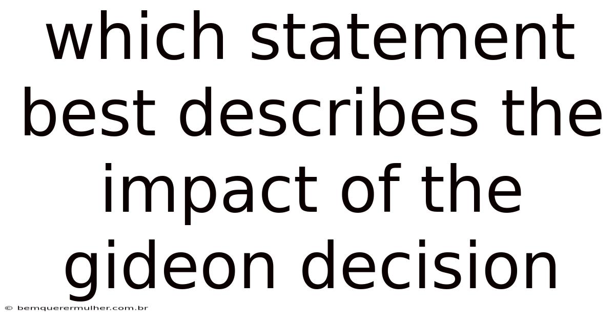 Which Statement Best Describes The Impact Of The Gideon Decision