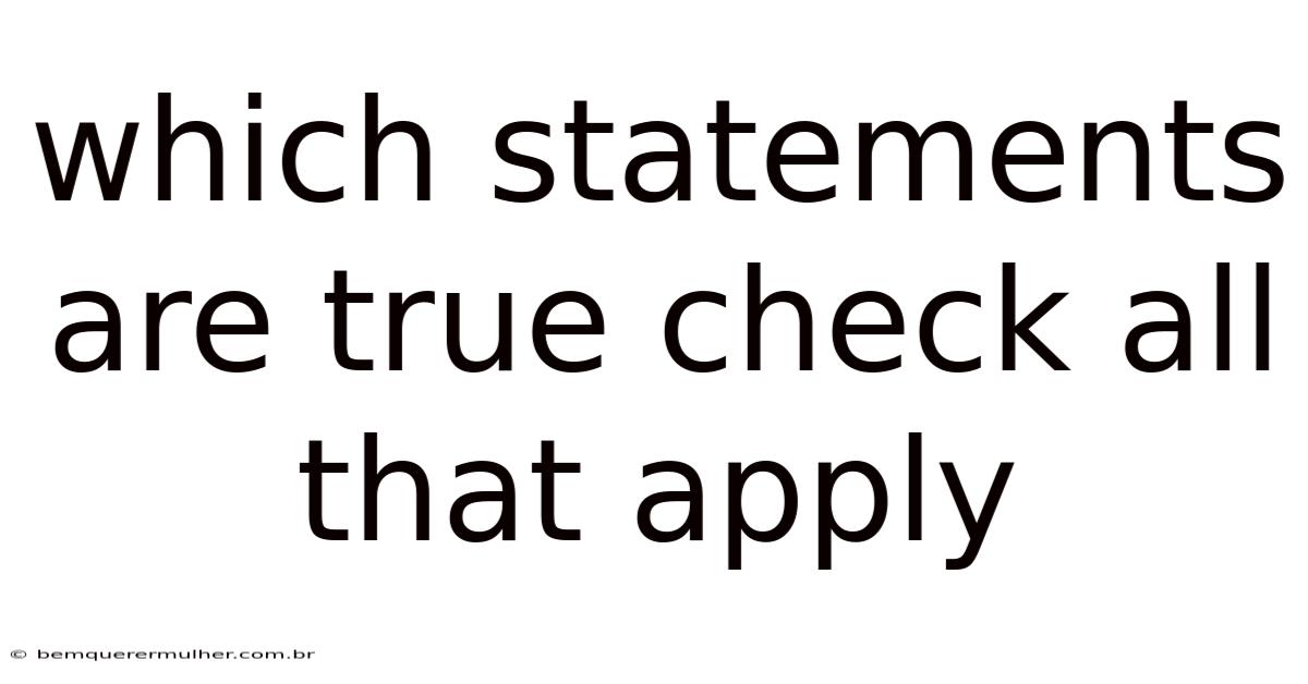 Which Statements Are True Check All That Apply