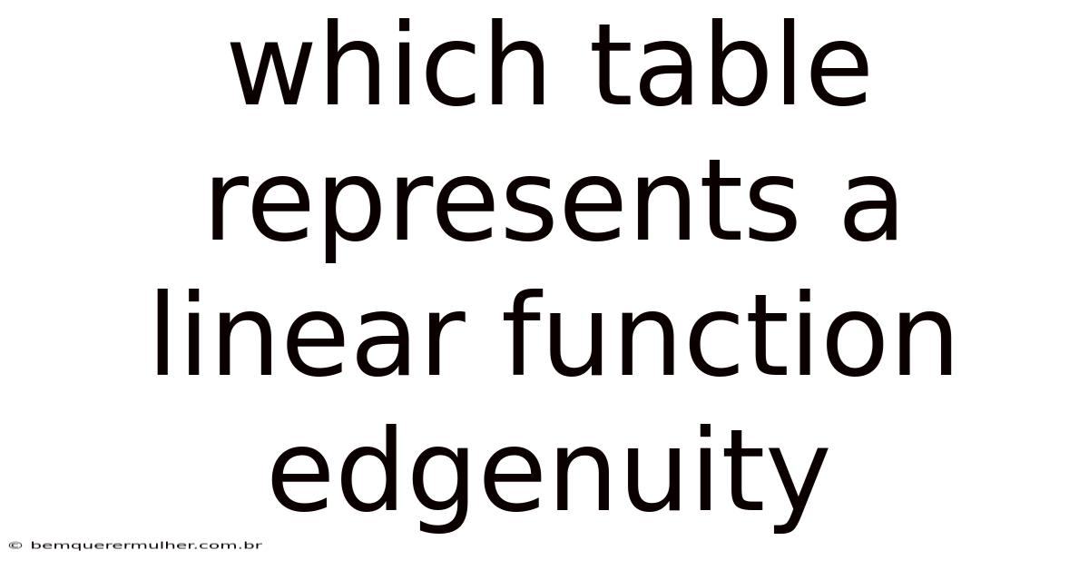 Which Table Represents A Linear Function Edgenuity