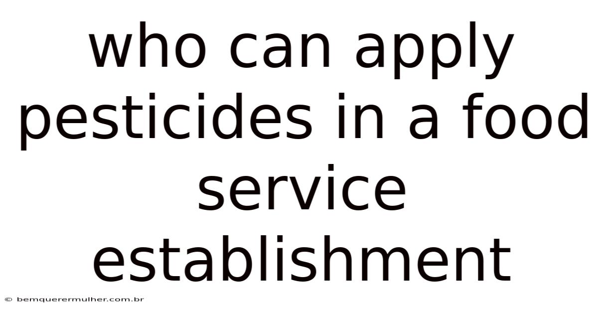 Who Can Apply Pesticides In A Food Service Establishment