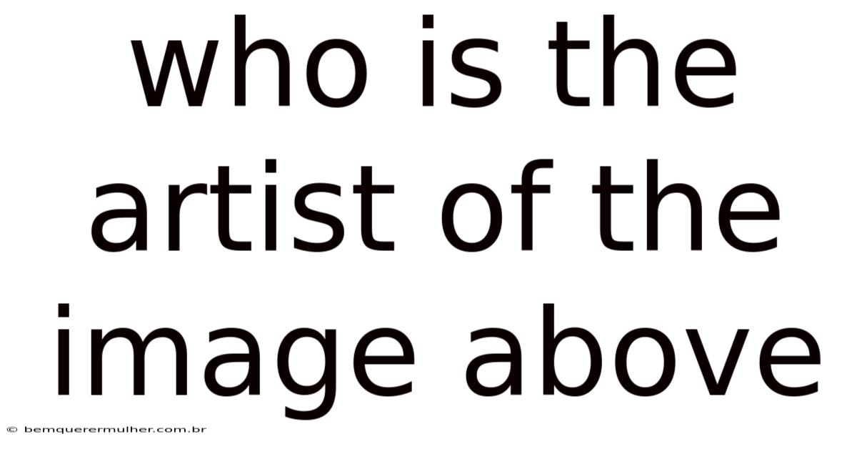 Who Is The Artist Of The Image Above