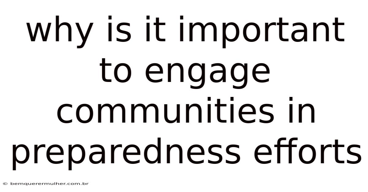 Why Is It Important To Engage Communities In Preparedness Efforts