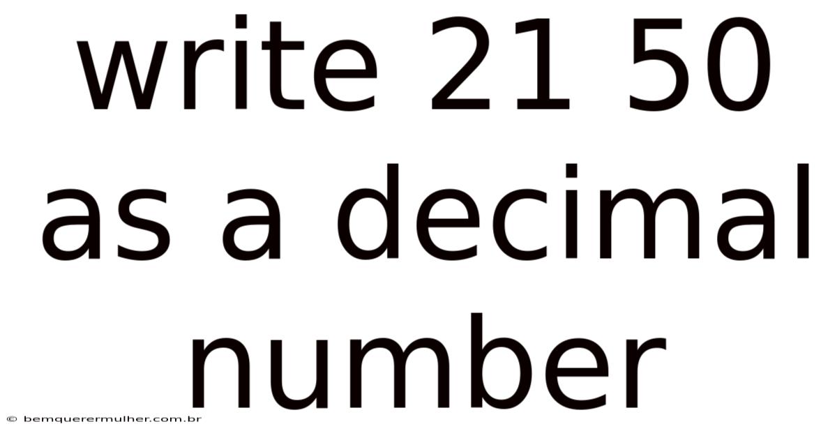 Write 21 50 As A Decimal Number