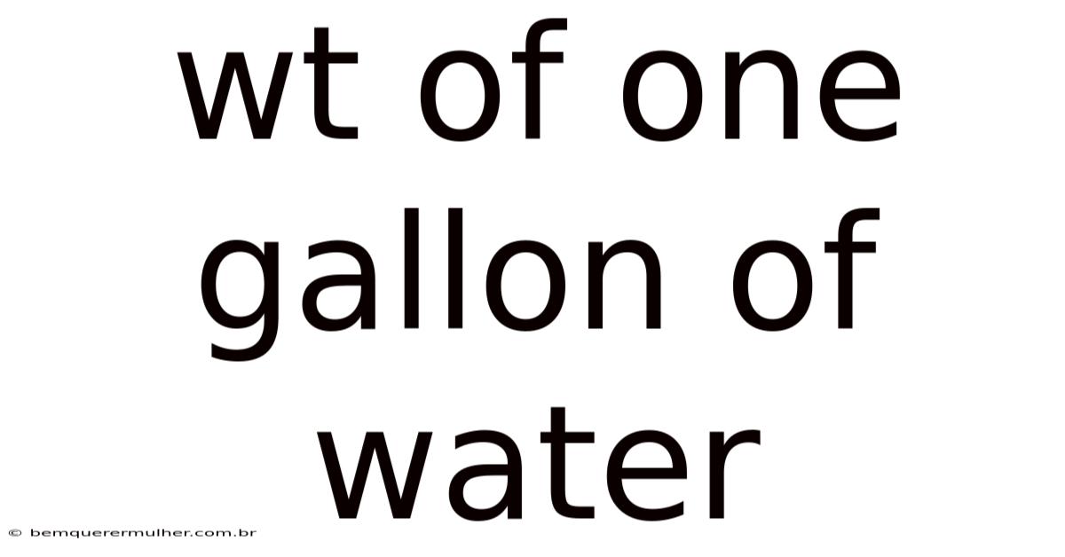 Wt Of One Gallon Of Water